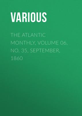 The Atlantic Monthly, Volume 06, No. 35, September, 1860 - Various 