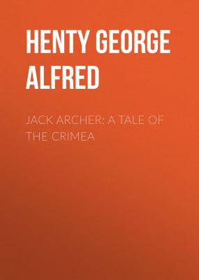 Jack Archer: A Tale of the Crimea - Henty George Alfred 