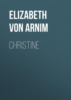 Christine - Elizabeth von Arnim 