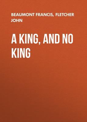A King, and No King - Beaumont Francis 