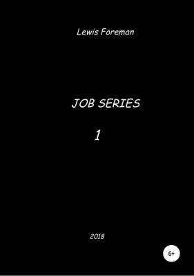 Job Series. Part ONE - Lewis Foreman 