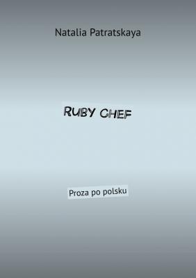 Ruby Chef. Proza po polsku - Natalia Patratskaya 