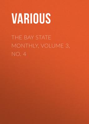 The Bay State Monthly, Volume 3, No. 4 - Various 