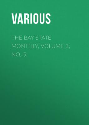 The Bay State Monthly, Volume 3, No. 5 - Various 