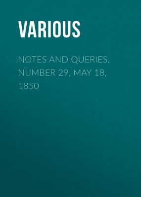 Notes and Queries, Number 29, May 18, 1850 - Various 