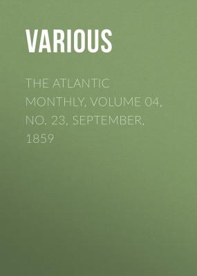 The Atlantic Monthly, Volume 04, No. 23, September, 1859 - Various 