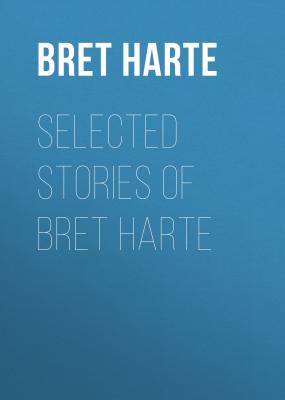 Selected Stories of Bret Harte - Bret Harte 
