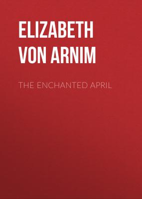 The Enchanted April - Elizabeth von Arnim 