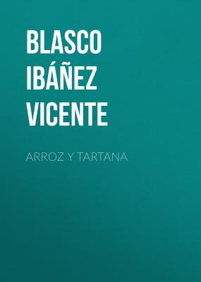 Arroz y tartana - Blasco Ibáñez Vicente 