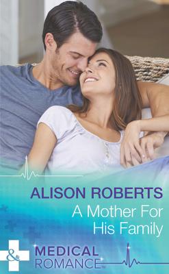 A Mother for His Family - Alison Roberts 