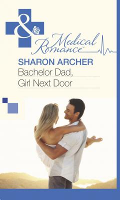Bachelor Dad, Girl Next Door - Sharon  Archer 
