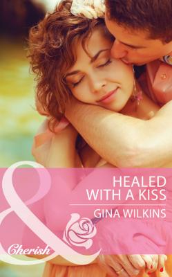 Healed with a Kiss - GINA  WILKINS 