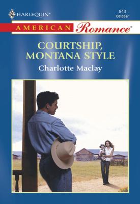 Courtship, Montana Style - Charlotte  Maclay 
