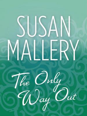 The Only Way Out - Susan  Mallery 