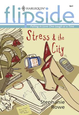 Stress and The City - Stephanie  Rowe 
