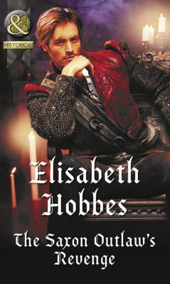 The Saxon Outlaw's Revenge - Elisabeth Hobbes 