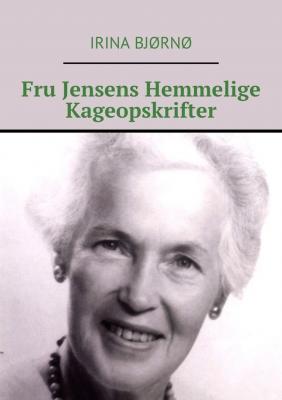 Fru Jensens Hemmelige Kageopskrifter - Irina Bjørnø 