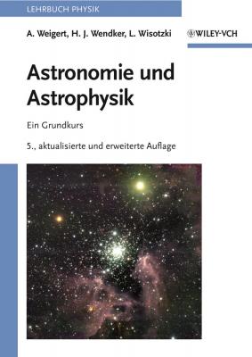 Astronomie und Astrophysik. Ein Grundkurs - Alfred  Weigert 