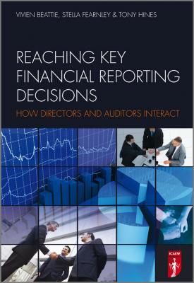 Reaching Key Financial Reporting Decisions. How Directors and Auditors Interact - Tony  Hines 