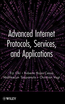 Advanced Internet Protocols, Services, and Applications - Eiji  Oki 