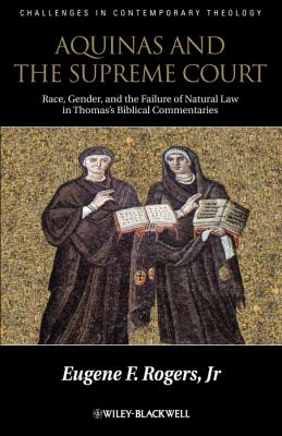 Aquinas and the Supreme Court. Biblical Narratives of Jews, Gentiles and Gender - Eugene F. Rogers, Jr. 