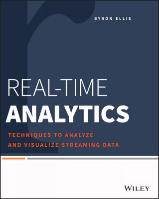Real-Time Analytics. Techniques to Analyze and Visualize Streaming Data - Byron  Ellis 