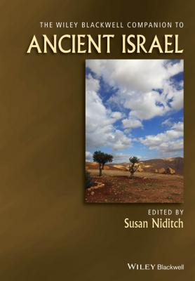 The Wiley Blackwell Companion to Ancient Israel - Susan  Niditch 