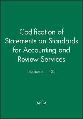 Codification of Statements on Standards for Accounting and Review Services: Numbers 1 - 23 - AICPA 