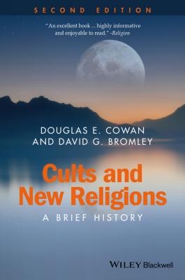 Cults and New Religions. A Brief History - Douglas Cowan E. 