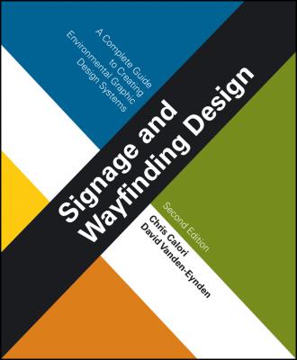 Signage and Wayfinding Design. A Complete Guide to Creating Environmental Graphic Design Systems - Chris  Calori 