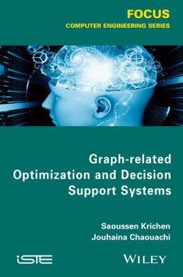 Graph-related Optimization and Decision Support Systems - Saoussen  Krichen 