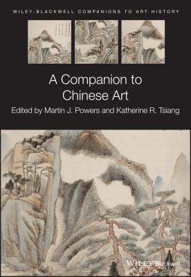 A Companion to Chinese Art - Martin Powers J. 