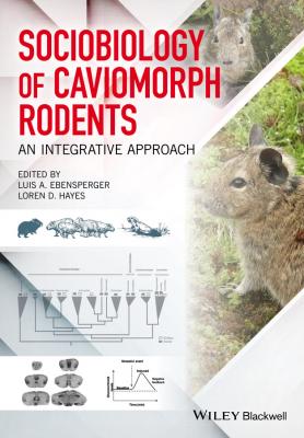Sociobiology of Caviomorph Rodents. An Integrative Approach - Loren Hayes D. 
