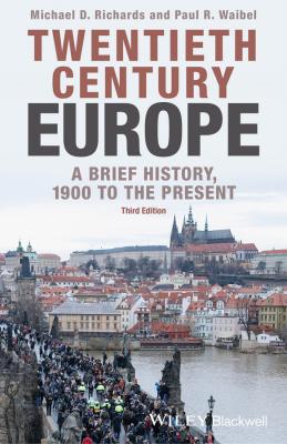 Twentieth-Century Europe. A Brief History, 1900 to the Present - Michael D. Richards 