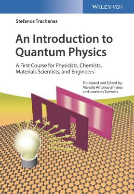 An Introduction to Quantum Physics. A First Course for Physicists, Chemists, Materials Scientists, and Engineers - Stefanos  Trachanas 