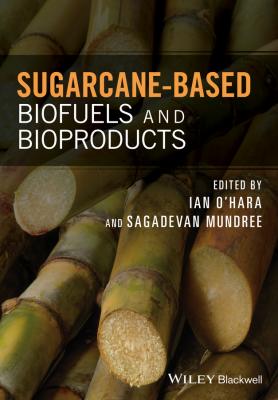 Sugarcane-based Biofuels and Bioproducts - Ian  O'Hara 