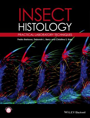 Insect Histology. Practical Laboratory Techniques - Pedro  Barbosa 