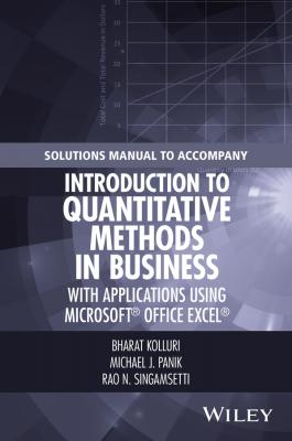 Solutions Manual to Accompany Introduction to Quantitative Methods in Business: with Applications Using Microsoft Office Excel - Bharat  Kolluri 
