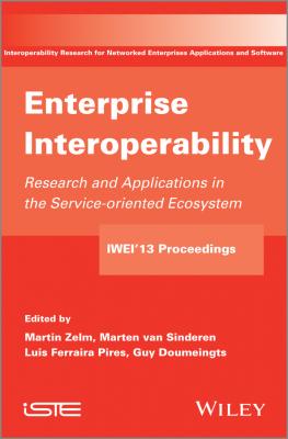 Enterprise Interoperability. Research and Applications in Service-oriented Ecosystem (Proceedings of the 5th International IFIP Working Conference IWIE 2013) - Martin  Zelm 