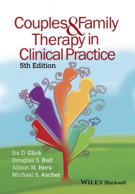 Couples and Family Therapy in Clinical Practice - Michael  Ascher 
