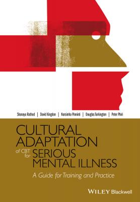 Cultural Adaptation of CBT for Serious Mental Illness. A Guide for Training and Practice - David  Kingdon 