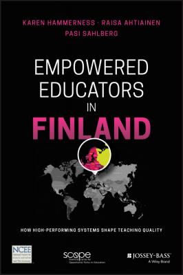 Empowered Educators in Finland. How High-Performing Systems Shape Teaching Quality - Karen  Hammerness 