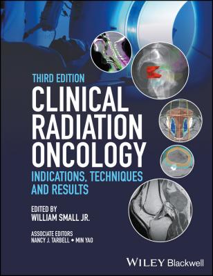 Clinical Radiation Oncology. Indications, Techniques, and Results - Min  Yao 