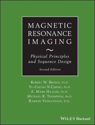 Magnetic Resonance Imaging. Physical Principles and Sequence Design - Ramesh  Venkatesan 