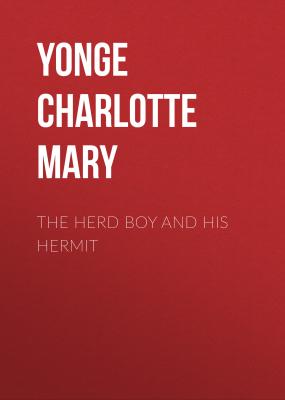 The Herd Boy and His Hermit - Yonge Charlotte Mary 