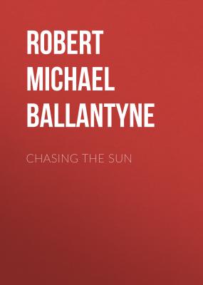 Chasing the Sun - Robert Michael Ballantyne 