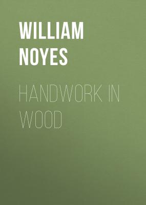 Handwork in Wood - William Noyes 