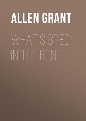 What's Bred in the Bone - Allen Grant 
