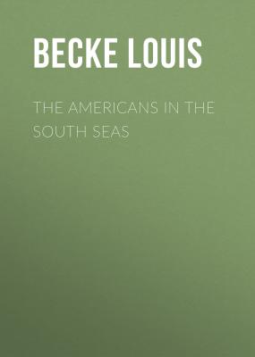 The Americans In The South Seas - Becke Louis 