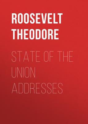State of the Union Addresses - Roosevelt Theodore 